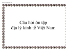 Câu hỏi ôn tập Địa lý kinh tế Việt Nam