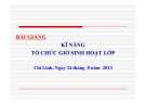 Bài giảng Kỹ năng tổ chức sinh hoạt lớp