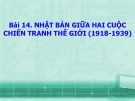 Bài giảng Lịch sử 11 bài 14:  Nhật Bản giữa hai cuộc chiến tranh thế giới (1918 - 1939)