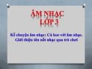 Bài giảng 16: Kể chuyện âm nhạc: Cá heo với âm nhạc - Âm nhạc 3 - GV:Bích Huân