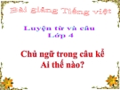 Bài Luyện từ và câu: Chủ ngữ trong câu Ai thế nào - Bài giảng điện tử Tiếng việt 4 - GV.N.Phương Hà