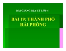 Bài giảng Địa lý 4 bài 19: Thành phố Hải Phòng