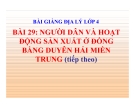 Bài giảng Địa lý 4 bài 29: Người dân và hoạt động sản xuất ở đồng bằng duyên hải miền Trung (TT)