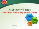 Bài giảng Pháp luật về thuế: Thuế tiêu thụ đặc biệt