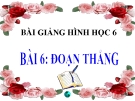 Bài giảng Hình học 6 chương 1 bài 6: Đoạn thẳng