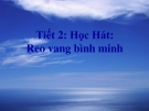 Bài giảng 2: Học hát: Reo vang bình minh - Âm nhạc 5 - GV:Bích Huân