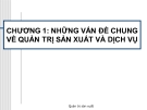 Bài giảng Quản trị sản xuất - Chương 1: Những vấn đề chung về quản trị SX và DV