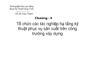 Bài giảng Tổ chức thi công: Chương VI - Võ Xuân Thạnh