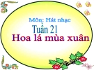 Bài giảng Âm nhạc 2 bài 21: Học hát Hoa lá mùa xuân