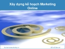 Bài giảng Xây dựng kế hoạch Marketing Online - Nguyễn Đình Trung