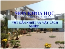 Slide bài Vật dẫn điện và vật cách điện - Khoa học 4 - GV.B.N.Kha