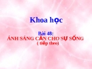 Bài giảng Ánh sáng cần cho sự sống tt - Khoa học 4 - GV.Đ.T.Lý