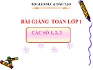 Bài giảng Toán 1 Chương 1 bài 5: Các số 1,2,3