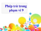 Bài giảng Toán 1 chương 2 bài 14: Phép trừ trong phạm vi 9