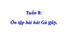 Bài 8: Ôn tập hát: Gà gáy - Bài giảng Âm nhạc 3 - GV:Hồng Thủy