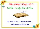 Bài giảng LTVC: Ôn tập về từ chỉ hoạt động, trạng thái - Tiếng việt 3 - GV.N.Phương Mai