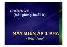 Bài giảng Kỹ thuật điện - Chương 6: Máy biến áp 1 pha (tt)