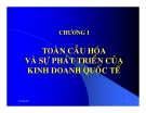 Bài giảng Kinh doanh quốc tế: Chương 1 - Toàn cầu hóa và sự phát triển của KD quốc tế