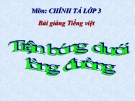 Bài giảng Tiếng Việt 3 tuần 7 bài: Chính tả - Tập chép: Trận bóng dưới đường, phân biệt tr/ch, iên/iêng, bảng chữ