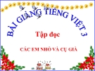 Bài Tập đọc: Các em nhỏ và cụ già - Bài giảng điện tử Tiếng việt 3 - GV.Hoàng Thi Thơ