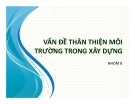 Bài thuyết trình Vấn đề thân thiện môi trường trong xây dựng - ĐHBK. TP.HCM