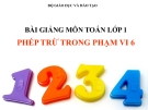 Bài giảng Toán 1 chương 2 bài 8: Phép trừ trong phạm vi 6