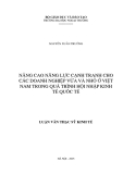 Luận văn thạc sĩ kinh tế: Nâng cao năng lực cạnh tranh cho các doanh nghiệp vừa vả nhỏ ở Việt Nam trong quá trình hội nhập kinh tế quốc tế