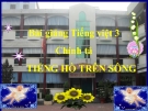 Bài Chính tả: Nghe, viết: Tiếng hò trên sông - Bài giảng điện tử Tiếng việt 3 - GV.Hoàng Thi Thơ