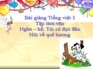 Bài TLV: Nghe, kể: Tôi có đọc đâu. Nói về quê hương - Bài giảng điện tử Tiếng việt 3 - GV.Hoàng Thi Thơ