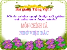 Bài Chính tả: Nghe, viết: Nhớ Việt Bắc - Bài giảng điện tử Tiếng việt 3 - GV.Hoàng Thi Thơ