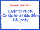 Bài LTVC: Ôn tập về các từ chỉ đặc điểm, Ai như thế nào? - Bài giảng điện tử Tiếng việt 3 - GV.Hoàng Thi Thơ