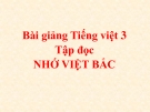 Bài Tập đọc: Nhớ Việt Bắc - Bài giảng điện tử Tiếng việt 3 - GV.Hoàng Thi Thơ