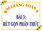 Bài giảng Đại số 8 chương 2 bài 3: Rút gọn phân thức