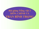 Bài giảng Chính tả: Nghe, viết: Trần Bình Trọng - Tiếng việt 3 - GV.N.Phương Mai