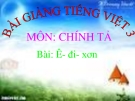 Bài giảng Chính tả: Nghe, viết: Ê-đi-xơn - Tiếng việt 3 - GV.N.Phương Mai