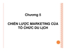 Bài giảng Marketing du lịch: Chương 5