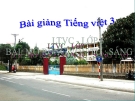 Slide bài LTVC: Mở rộng vốn từ: Sáng tạo. Dấu phẩy - Tiếng việt 3 - GV.N.Tấn Tài