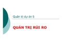 Bài giảng Quản trị dự án - Quản trị rủi ro