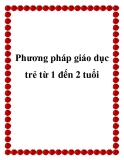 Phương pháp giáo dục trẻ từ 1 đến 2 tuổi