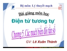 Bài giảng môn Điện tử tương tự: Chương V - GV. Lê Xuân Thành