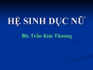 Bài giảng Hệ sinh dục nữ - BS. Trần Kim Thương