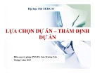 Bài giảng Lựa chọn dự án – thẩm định dự án - PGS.TS. Lưu Trường Văn