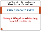 Bài giảng Thủy văn công trình: Chương 3