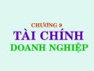 Bài giảng Tài chính tiền tệ - Chương 9: Tài chính doanh nghiệp