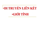 Bài thuyết trình: Di truyền liên kết giới tính