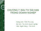 Bài giảng Tài chính doanh nghiệp: Chương 7 - GV. Trần Phi Long