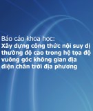 Báo cáo khoa học: Xây dựng công thức nội suy dị thường độ cao trong hệ tọa độ vuông góc không gian địa diện chân trời địa phương