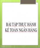 Bài tập thực hành kế toán ngân hàng