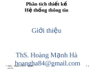 Bài giảng Phân tích thiết kế hệ thống thông tin - ThS. Hoàng Mạnh Hà