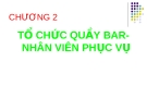 Bài giảng Quản lý và nghiệp vụ nhà hàng - bar - Chương 2: Tổ chức quầy bar - nhân viên phục vụ